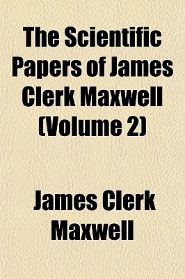 The Scientific Papers of James Clerk Maxwell (Volume 2)