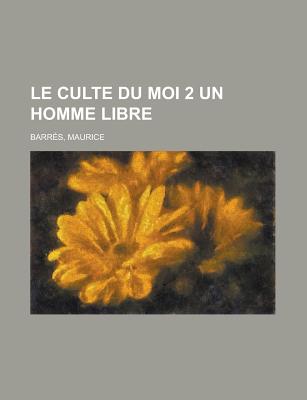 Le Culte Du Moi 2 Un Homme Libre (French Edition)