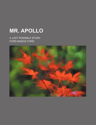 Mr. Apollo; A Just Possible Story