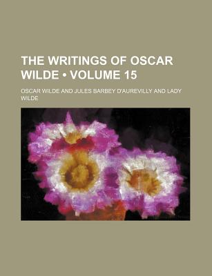 The Writings of Oscar Wilde (Volume 15)