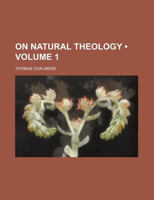 On Natural Theology (Volume 1)
