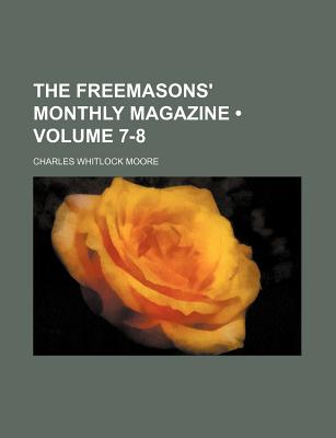 The Freemasons' Monthly Magazine (Volume 7-8)