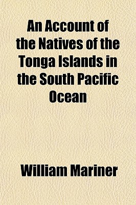 An account of the natives of the Tonga islands, in the South Pacific Ocean