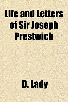 Life and Letters of Sir Joseph Prestwich