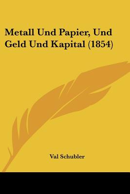 Metall Und Papier, Und Geld Und Kapital (1854)