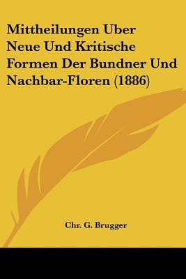 Mittheilungen Uber Neue Und Kritische Formen Der Bundner Und Nachbar-Floren (1886)