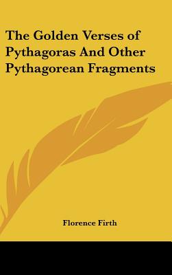 The Golden Verses of Pythagoras And Other Pythagorean Fragments