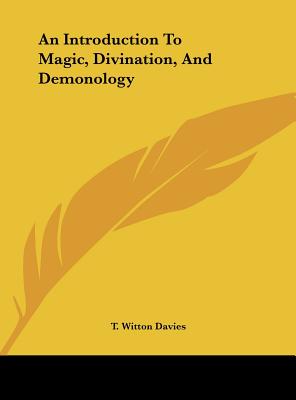 An Introduction To Magic, Divination, And Demonology