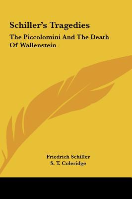 Schiller's Tragedies: The Piccolomini and the Death of Wallenstein