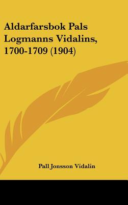 Aldarfarsbok Pals Logmanns Vidalins, 1700-1709 (1904) (English, Hebrew and Icelandic Edition)