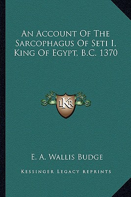 An Account Of The Sarcophagus Of Seti I, King Of Egypt, B.C. 1370