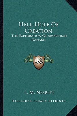 Hell-Hole Of Creation: The Exploration Of Abyssinian Danakil