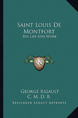 Saint Louis De Montfort: His Life And Work