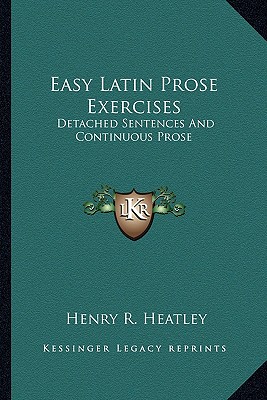 Easy Latin Prose Exercises: Detached Sentences And Continuous Prose