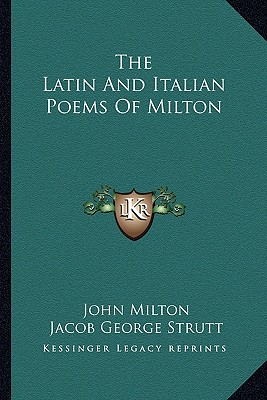 The Latin And Italian Poems Of Milton