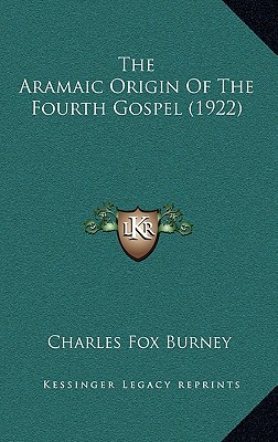 The Aramaic Origin Of The Fourth Gospel (1922)