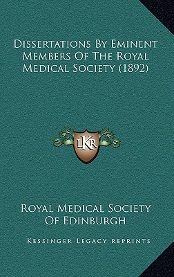 Dissertations By Eminent Members Of The Royal Medical Society (1892)