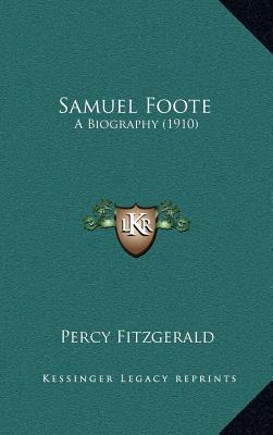 Samuel Foote: A Biography (1910) Fitzgerald, Percy
