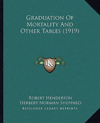 Graduation Of Mortality And Other Tables (1919)