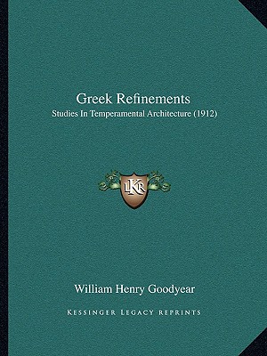 Greek Refinements: Studies In Temperamental Architecture (1912)