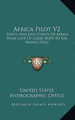 Africa Pilot V2: South And East Coasts Of Africa From Cape Of Good Hope To Ras Hafun (1916)
