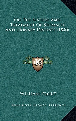 On The Nature And Treatment Of Stomach And Urinary Diseases (1840)
