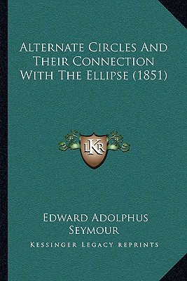 Alternate Circles And Their Connection With The Ellipse (1851)