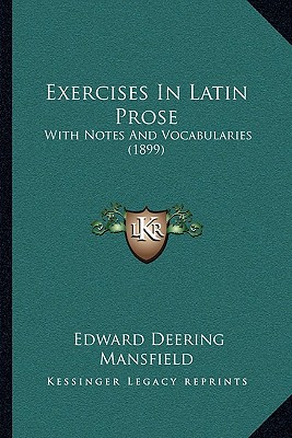 Exercises In Latin Prose: With Notes And Vocabularies (1899)