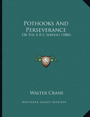 Pothooks And Perseverance: Or The A B C Serpent (1886)