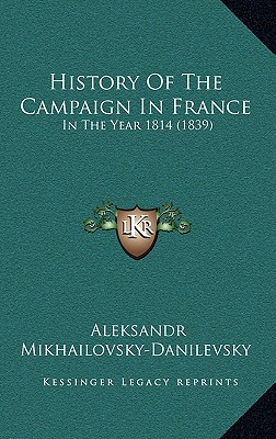 History Of The Campaign In France: In The Year 1814 (1839)
