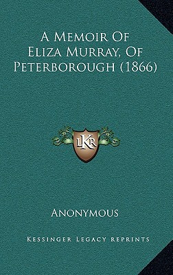A Memoir Of Eliza Murray, Of Peterborough (1866) (French Edition)