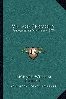 Village Sermons: Preached At Whatley (1897)