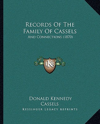 Records Of The Family Of Cassels: And Connections (1870)