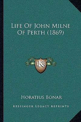 Life Of John Milne Of Perth (1869)