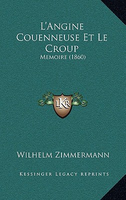 L'Angine Couenneuse Et Le Croup: Memoire (1860) (French Edition)