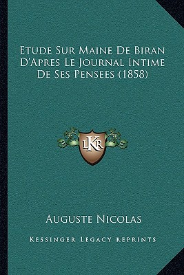Etude Sur Maine De Biran D'Apres Le Journal Intime De Ses Pensees (1858)
