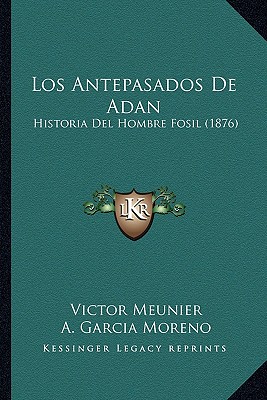 Los Antepasados De Adan: Historia Del Hombre Fosil (1876)