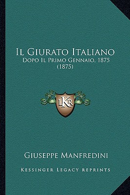 Il Giurato Italiano: Dopo Il Primo Gennaio, 1875 (1875)