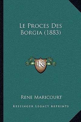 Le Proces Des Borgia (1883)