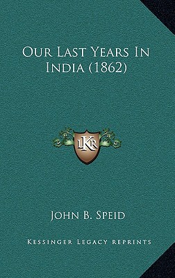 Our Last Years In India (1862)
