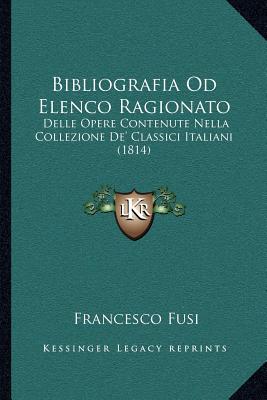 Bibliografia Od Elenco Ragionato: Delle Opere Contenute Nella Collezione De' Classici Italiani (1814) (English and Italian Edition)