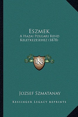 Eszmek: A Hazai Polgari Rend Keletkezesehez (1878)