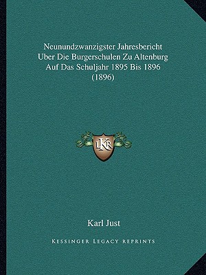 Neunundzwanzigster Jahresbericht Uber Die Burgerschulen Zu Altenburg Auf Das Schuljahr 1895 Bis 1896 (1896)