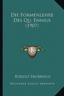 Die Formenlehre Des Qu. Ennius (1907)