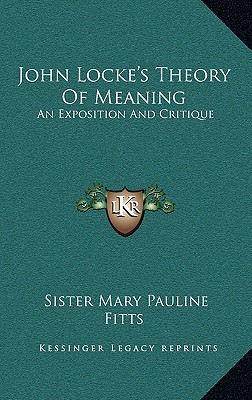 John Locke's Theory Of Meaning: An Exposition And Critique
