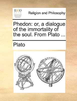 Image for Phedon: or, a dialogue of the immortality of the soul. From Plato ...