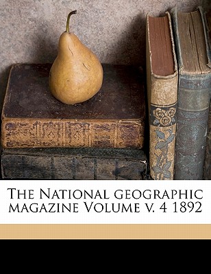 The National geographic magazine Volume v. 4 1892