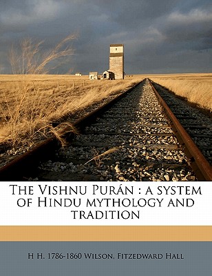 The Vishnu Purn: a system of Hindu mythology and tradition Volume 3