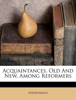 Acquaintances, Old And New, Among Reformers