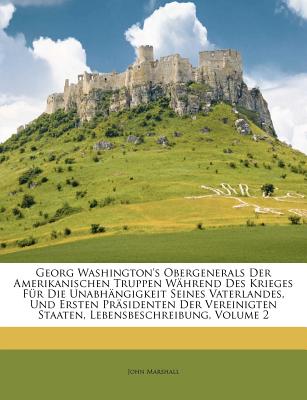 Georg Washington's Lebensbeschreibung. Zweiter Theil.